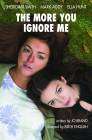 The More You Ignore Me poster